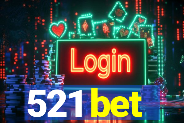 521 bet